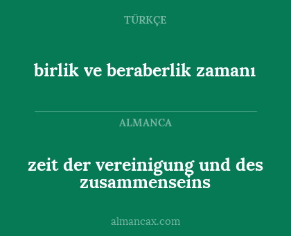 birlik ve beraberlik zamanı - zeit der vereinigung und des zusammenseins