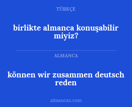 können wir zusammen deutsch reden - birlikte almanca konuşabilir miyiz?
