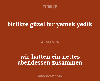 birlikte güzel bir yemek yedik - wir hatten ein nettes abendessen zusammen
