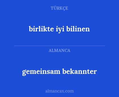 birlikte iyi bilinen - gemeinsam bekannter