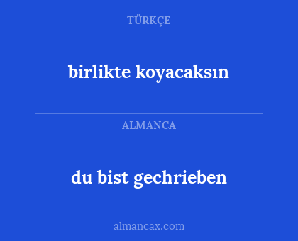 du bist gechrieben - birlikte koyacaksın