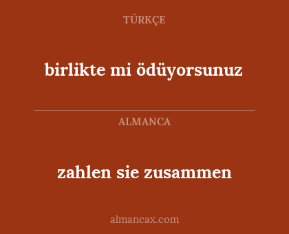 zahlen sie zusammen - birlikte mi ödüyorsunuz