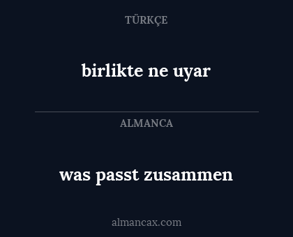 was passt zusammen - birlikte ne uyar