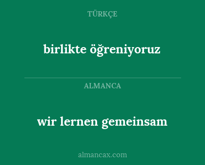 birlikte öğreniyoruz - wir lernen gemeinsam