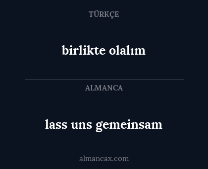 birlikte olalım - lass uns gemeinsam