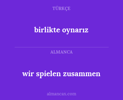 wir spielen zusammen - birlikte oynarız