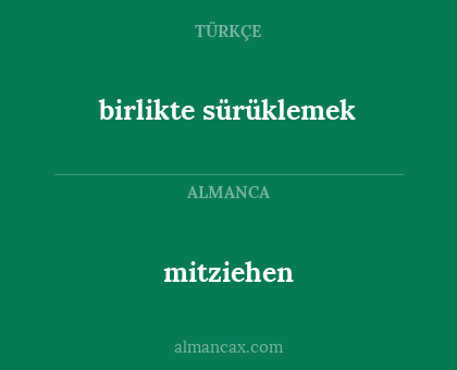 mitziehen - birlikte sürüklemek