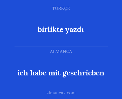 birlikte yazdı - ich habe mit geschrieben