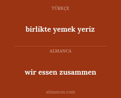 wir essen zusammen - birlikte yemek yeriz