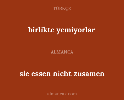 birlikte yemiyorlar - sie essen nicht zusamen