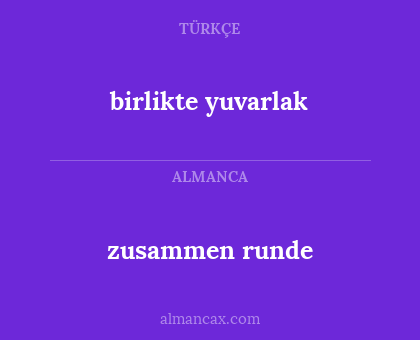 birlikte yuvarlak - zusammen runde