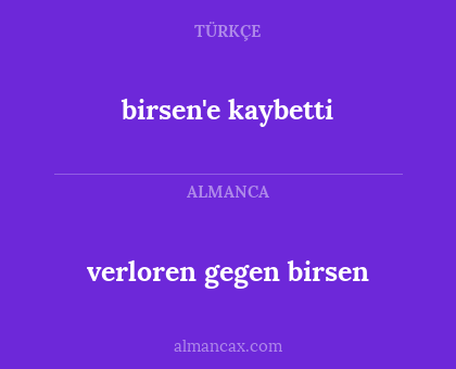 birsen'e kaybetti - verloren gegen birsen