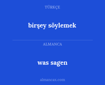 birşey söylemek - was sagen