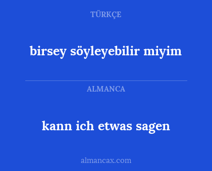 birsey söyleyebilir miyim - kann ich etwas sagen