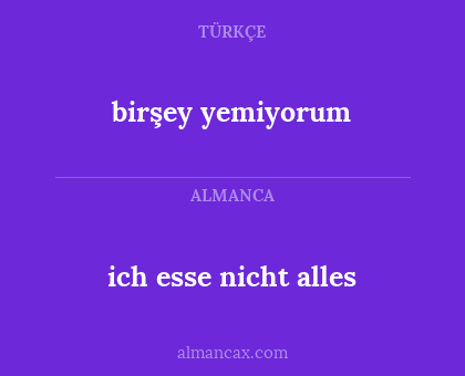 birşey yemiyorum - ich esse nicht alles