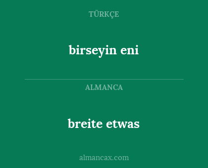 breite etwas - birseyin eni