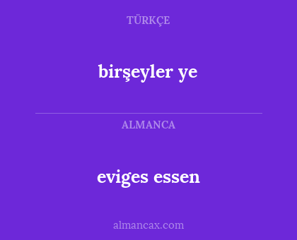 birşeyler ye - eviges essen