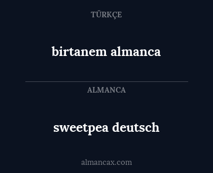 birtanem almanca - sweetpea deutsch
