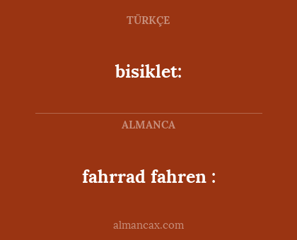 fahrrad fahren		: - bisiklet: