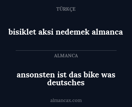 ansonsten ist das bike was deutsches - bisiklet aksi nedemek almanca