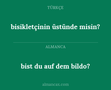 bist du auf dem bildo? - bisikletçinin üstünde misin?