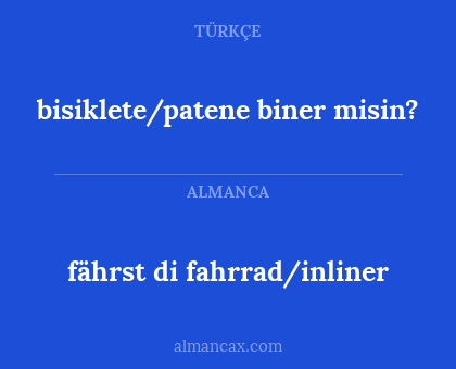 fährst di fahrrad/inliner - bisiklete/patene biner misin?
