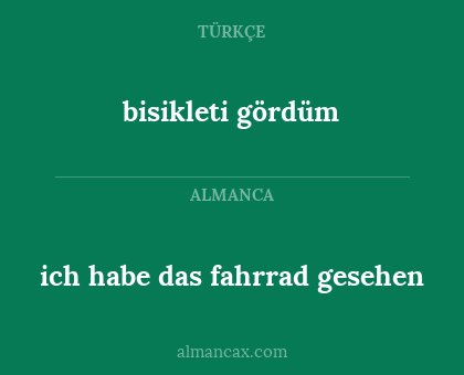 bisikleti gördüm - ich habe das fahrrad gesehen