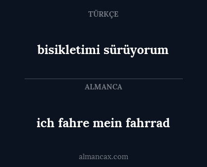 bisikletimi sürüyorum - ich fahre mein fahrrad