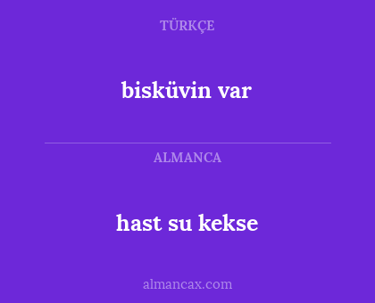 bisküvin var - hast su kekse