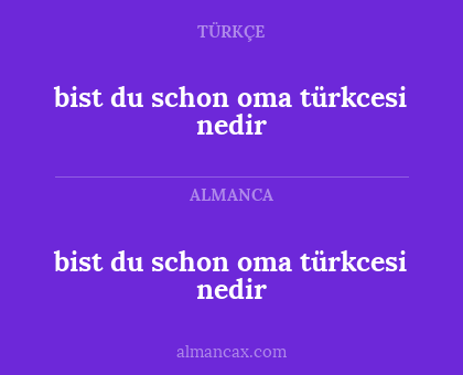 bist du schon oma türkcesi nedir - bist du schon oma türkcesi nedir