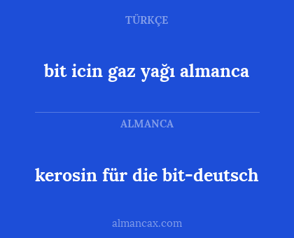 kerosin für die bit-deutsch - bit icin gaz yağı almanca