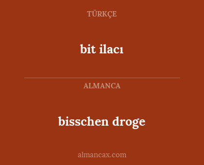 bit ilacı - bisschen droge