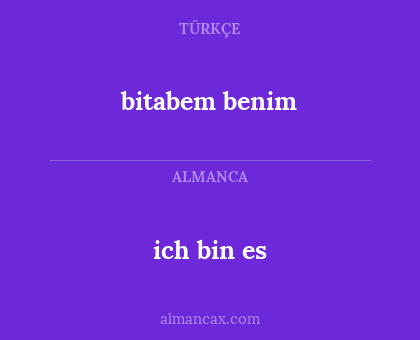 bitabem benim - ich bin es