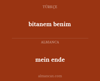 bitanem benim - mein ende