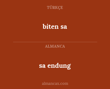 biten sa - sa
endung