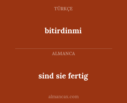 sind sie fertig - bitirdinmi