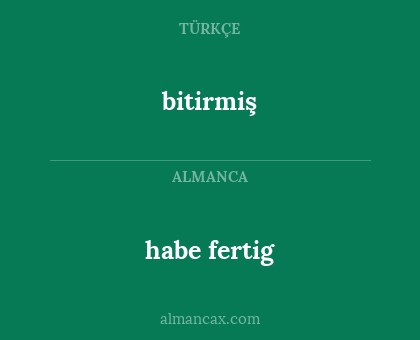 bitirmiş - habe fertig