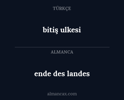bitiş ulkesi - ende des landes