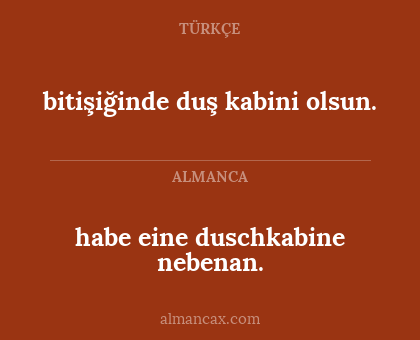 bitişiğinde duş kabini olsun. - habe eine duschkabine nebenan.
