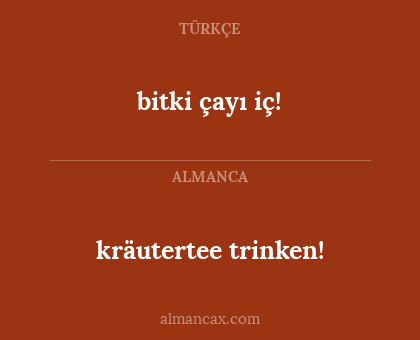 bitki çayı iç! - kräutertee trinken!