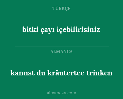 kannst du kräutertee trinken - bitki çayı içebilirisiniz