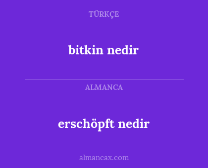bitkin nedir - erschöpft nedir