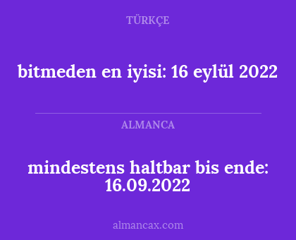 bitmeden en iyisi: 16 eylül 2022 - mindestens haltbar bis ende: 16.09.2022