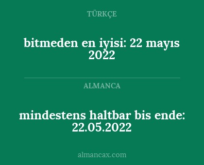 bitmeden en iyisi: 22 mayıs 2022 - mindestens haltbar bis ende: 22.05.2022