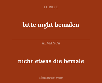 bıtte nıght bemalen - nicht etwas die bemale