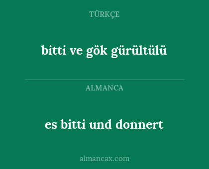 bitti ve gök gürültülü - es bitti und donnert