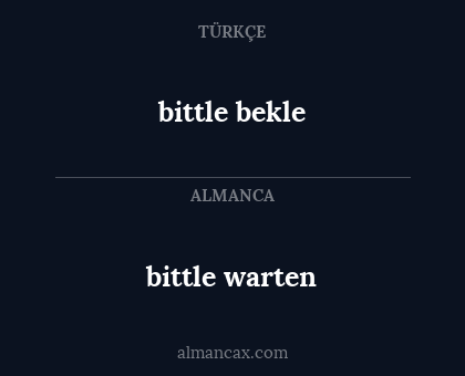 bittle bekle - bittle warten