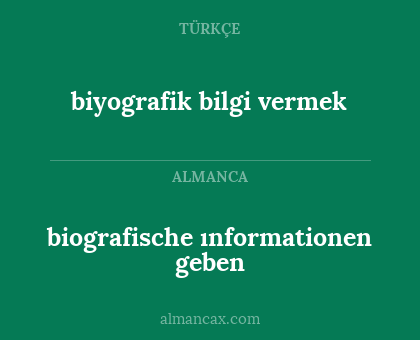 biografische ınformationen geben - biyografik bilgi vermek