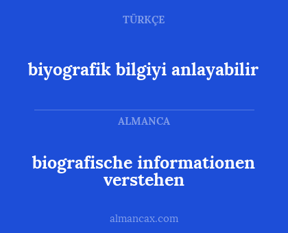 biyografik bilgiyi anlayabilir - biografische informationen verstehen