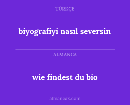 wie findest du bio - biyografiyi nasıl seversin
